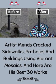 two street signs with the words artist ends cracked sidewalks, potholes and buildings using vibrant mosaics, and here are his best 30 works