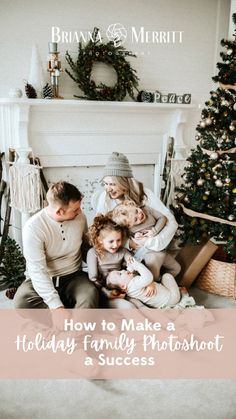 a family sitting in front of a christmas tree with the words how to make a holiday family