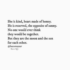 the quote she is kind, heart made of honey he is reserved, the opposite of sunny no one would ever think they would be together but they are the moon and the sun for each other