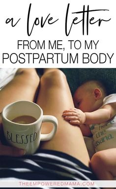 a baby sleeping next to a cup of coffee with the words love letter from me to my postpartum body