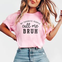 "Introducing our funny mom shirt \"My Favorite People Call Me Bruh\" the perfect blend of comfort and humor for all the fabulous moms out there! Embrace your inner cool mom with this witty and playful crewneck that lets the world know you're not just a mom, but a \"bruh\" to your favorite people. Made from soft cotton, this comfort colors shirt ensures maximum comfort for all-day wear. The \"My Favorite People Call Me Bruh\" Mom Shirt makes an awesome birthday or mother's day gift for yourself or any awesome mom in your life who appreciates a good laugh. Embrace the lighthearted side of motherhood and showcase your unique sense of style with this trendy mama t-shirt. COMFORT COLORS SHIRT: ♡ 100% cotton ♡ Relaxed Fit ♡ Unisex sizing ♡ Actual printed colors may vary slightly from computer sc Trendy Tops With Funny Text For Mother's Day, Fun Pink Shirt With Funny Text, Funny Letter Print Pink Shirt, Pink Funny Shirt With Letter Print, Pink Funny Letter Print Shirt, Funny Print Shirt For Mother's Day, Cute Funny Print Shirt For Mother's Day, Funny Shirt With Print For Mother's Day, Funny Pre-shrunk Tops For Mother's Day