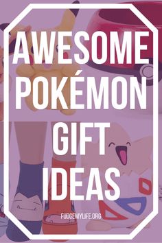 the words awesome pokemon gift ideas are overlaid with images of cartoon characters and their names