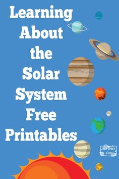 the solar system and its planets with text reading learning about the solar system free printables