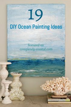 an ocean painting with the words 19 diy ocean painting ideas featured on completely coastal