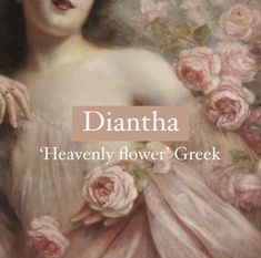 a painting of a woman with flowers in her hair and the words, diantha heavenly flower greek