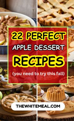 different types of desserts with text overlay that reads, 22 perfect apple dessert recipes you need to try this fall