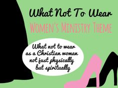 a woman's shoes and high heels with the words what not to wear women's ministry theme