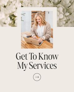 a woman sitting at a table in front of flowers with the words get to know my services