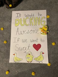 a sign that says it would be ducking awesome if we went to sweet