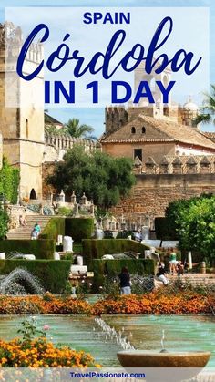 a fountain with flowers in the foreground and text overlay that reads spain cordeloa in 1 day