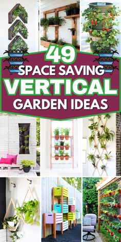 the words 40 space saving vertical garden ideas are shown in many different pictures, including plants and