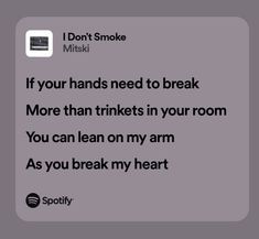 a text message that reads, if your hands need to break more than thinks in your room you can lean on my arm as you break my heart