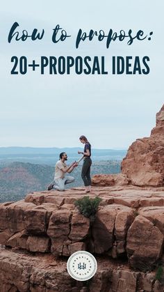 two people standing on top of a mountain with the words how to purpose 20 + proposal ideas