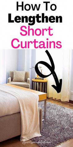 an image of a bedroom with the text how to lengthen short curtains on it