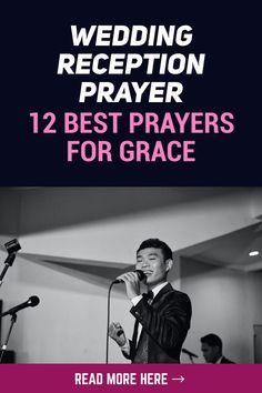 a man singing into a microphone with the text reading wedding reception prayer 12 best prays for