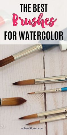 the best brushes for watercolor with text overlay that reads, the best brushes for watercolor