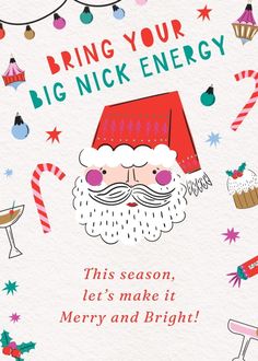 a christmas card with santa claus and candy canes on the bottom, says bring your big nick energy