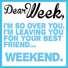 a blue and white poster with the words dear week, i'm so over you im leaving you for your best friend