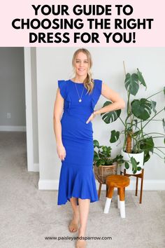 a woman in a blue dress with text overlay that reads, your guide to choosing the right dress for you