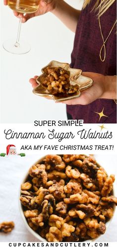 a woman holding a glass of wine and some nuts on a plate with the words super simple cinnamon sugar walnuts aka my favorite christmas treat