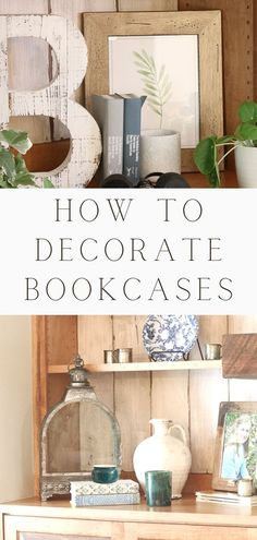 a bookcase with books on it and the title overlay reads how to decorate bookcases