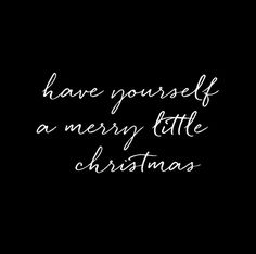 the words have yourself as merry little christmas