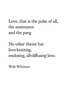 a quote on love that is the pulse of all, the substance and the pane