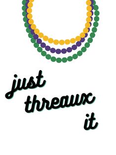 the words just threw it written in black on a white background with multi - colored beads