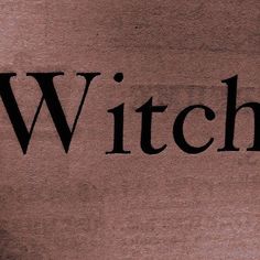 the word witch written in black on a brown background