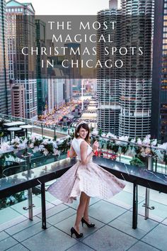 a woman standing on top of a balcony next to tall buildings with text overlay reading the most magnificent christmas spots in chicago