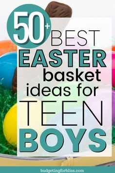 an easter basket filled with colorful eggs and chocolate in the middle, text overlay reads 50 best easter basket ideas for teen boys