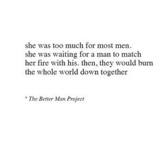 a quote from the better man project that says she was too much for most men