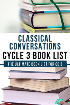 books stacked on top of each other with the title classical conversations cycle 3 book list