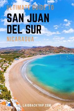 the ultimate guide to san juan del sur, nicargua is one of the best things to see on this trip