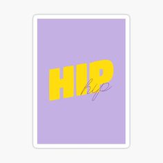 the word hip in yellow and purple sticker on a light purple background with an orange outline