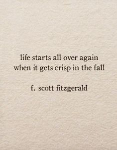 a quote from f scott fitzgerald about life starts all over again when it gets crisp in the fall