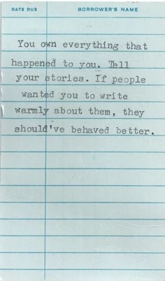 a piece of paper with writing on it that says, you own everything that happened to you