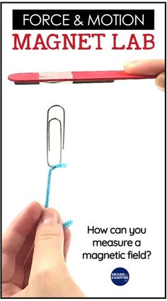 a hand holding a magnet with the text force & motion magnet lab how can you measure a magnetic field?