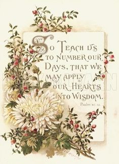 an old fashioned card with flowers and a verse on it's side, which reads to teach us to number four days that we may apply our hearts in