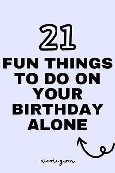 things to do on your birthday alone Birthday Alone, Enjoy Your Birthday, Summer Schedule, Things To Do Alone, Birthday Activities, 23rd Birthday, 19th Birthday, Things To Do When Bored