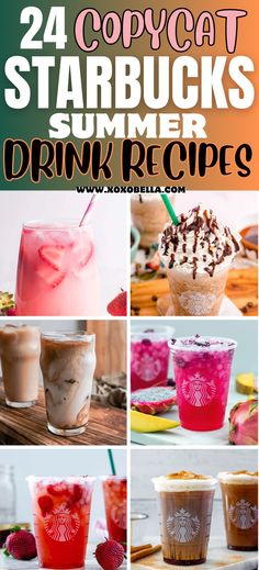 four different drinks with the words 24 copycat starbucks's summer drink recipes on them