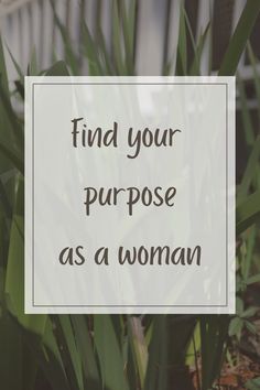 the words find your purpose as a woman