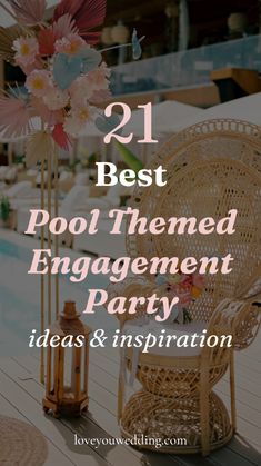 a chair with flowers on it and the words 21 best pool - themed engagement party ideas & inspiration