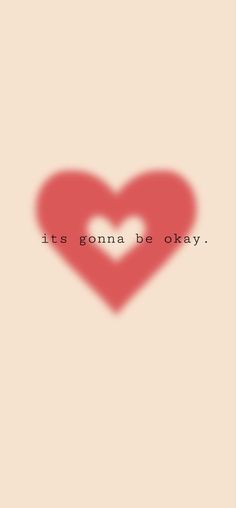 a red heart with the words it's gonna be okay