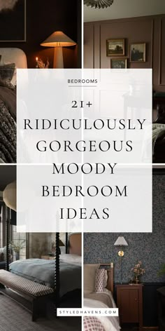 a collage of photos with the words ridiculously gorgeous moody bedroom ideas