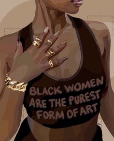 a woman with gold rings on her chest and black women are the purest form of art