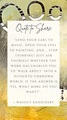 a piece of paper with words on it that says, oopst to share tend your ears to music open your eyes to painting and stop thinking just ask yourself