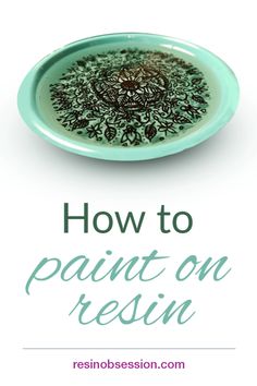 a green plate with the words how to paint on resinin in white and blue