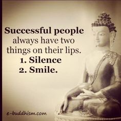 a buddha statue with the words successful people always have two things on their lips 1 silence 2 smile