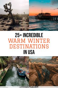 the words, 25 incredible warm winter destinations in usa with images of boats and trees